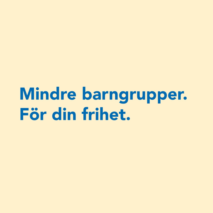 Mindre barngrupper. För din frihet. Vi liberaler vill att du ska ha fler chanser att fritt forma ditt liv utifrån dina drömmar. Alla barn ska få en trygg start i livet.
