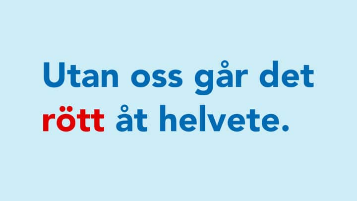 Utan oss går det rött åt helvete.
